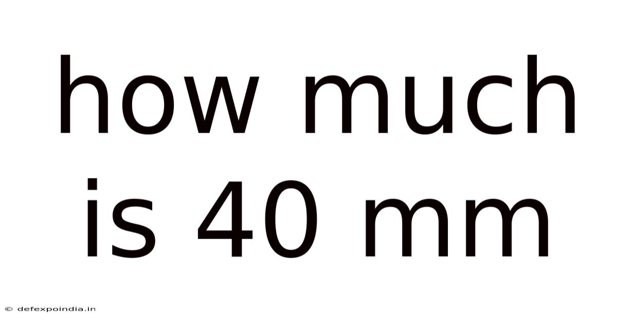 How Much Is 40 Mm