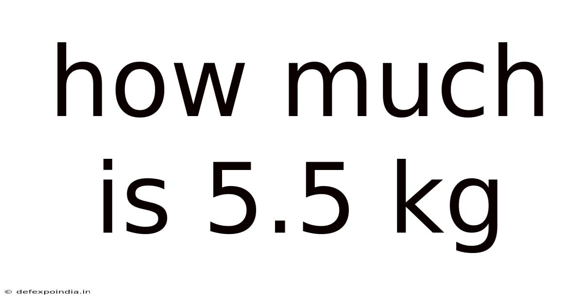 How Much Is 5.5 Kg
