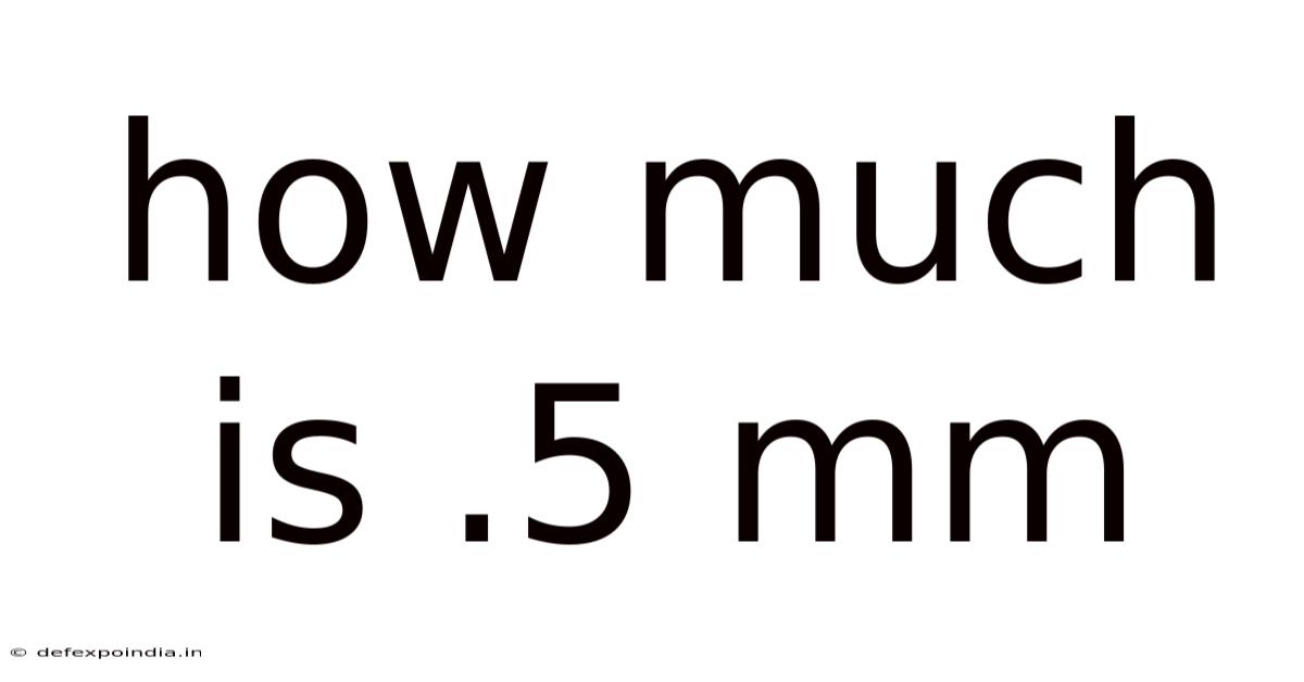 How Much Is .5 Mm
