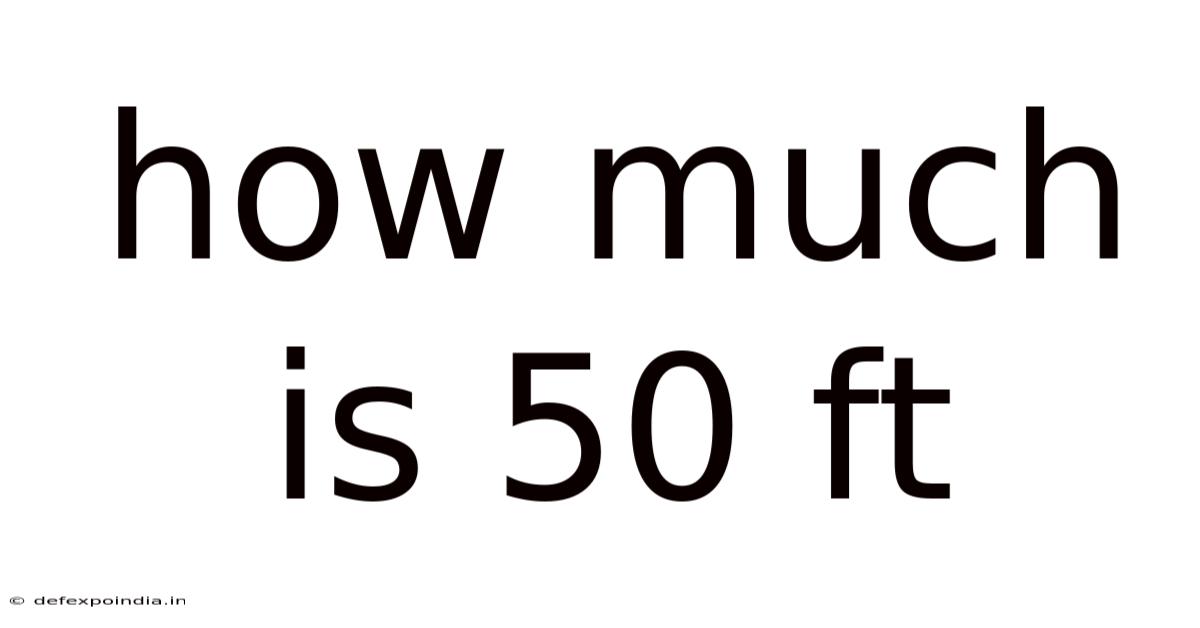 How Much Is 50 Ft