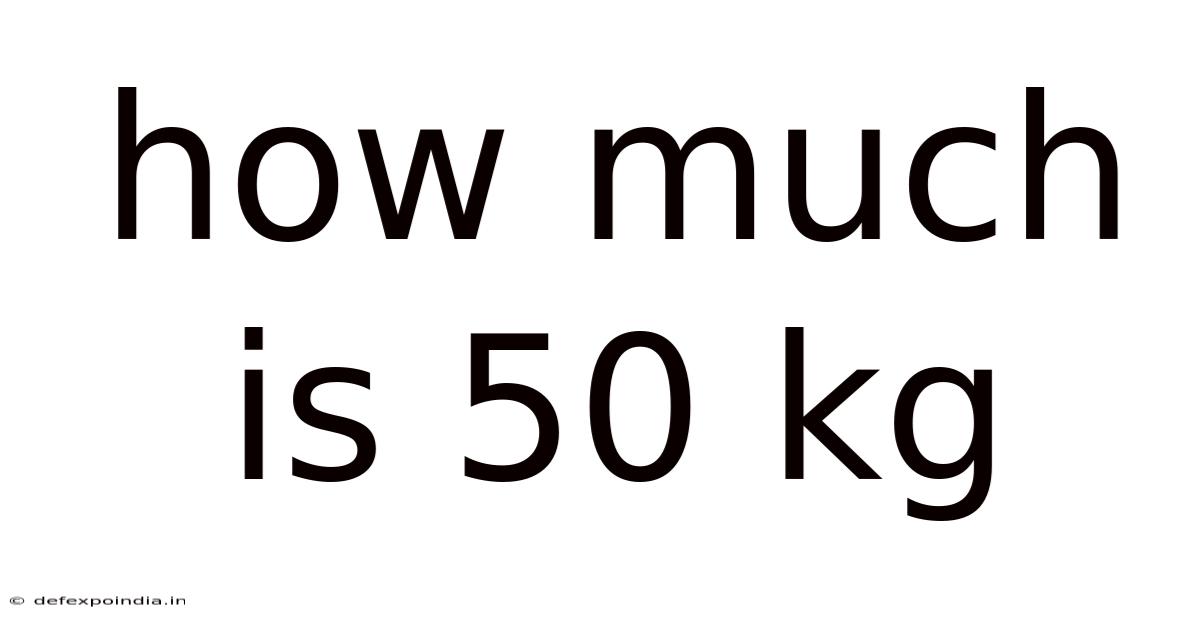 How Much Is 50 Kg