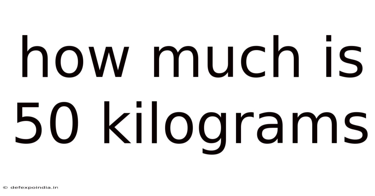 How Much Is 50 Kilograms