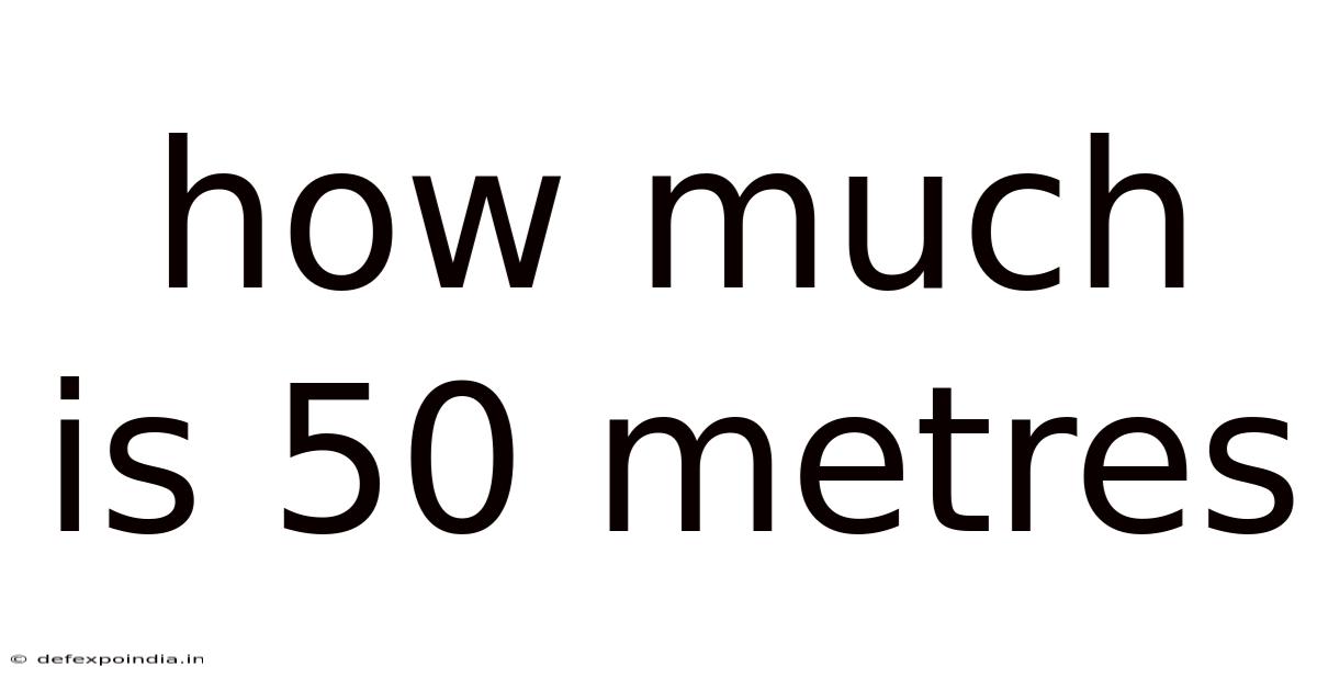 How Much Is 50 Metres