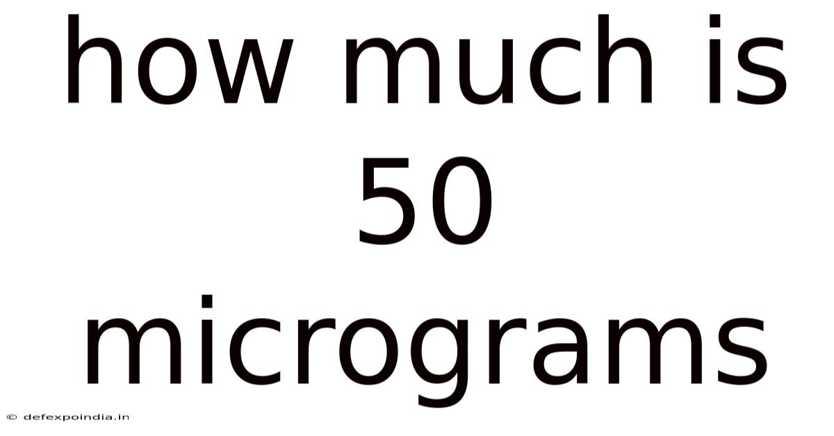 How Much Is 50 Micrograms