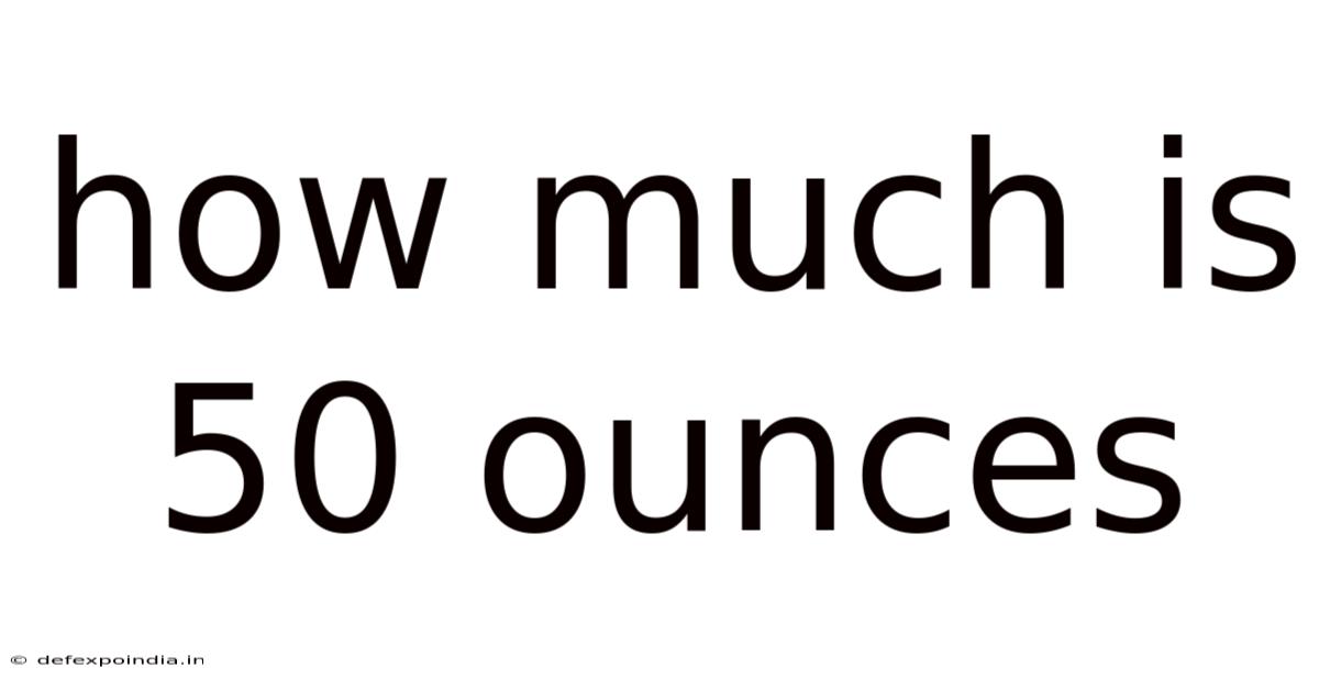 How Much Is 50 Ounces