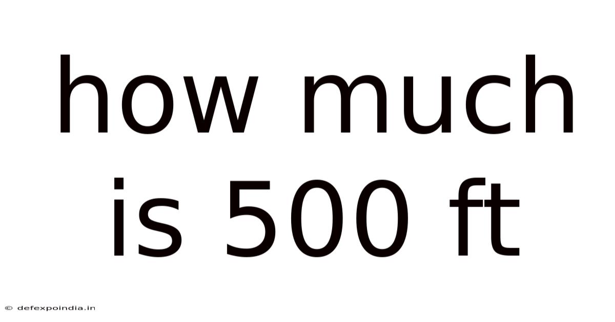 How Much Is 500 Ft