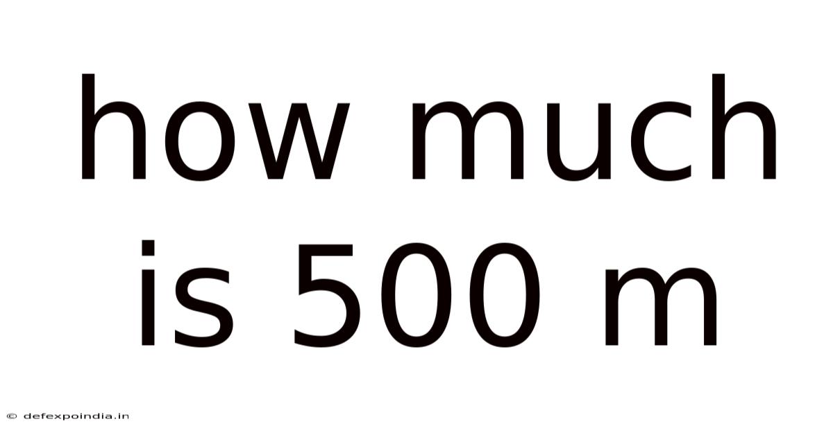 How Much Is 500 M