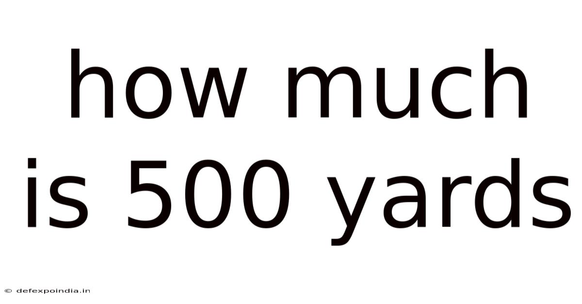 How Much Is 500 Yards