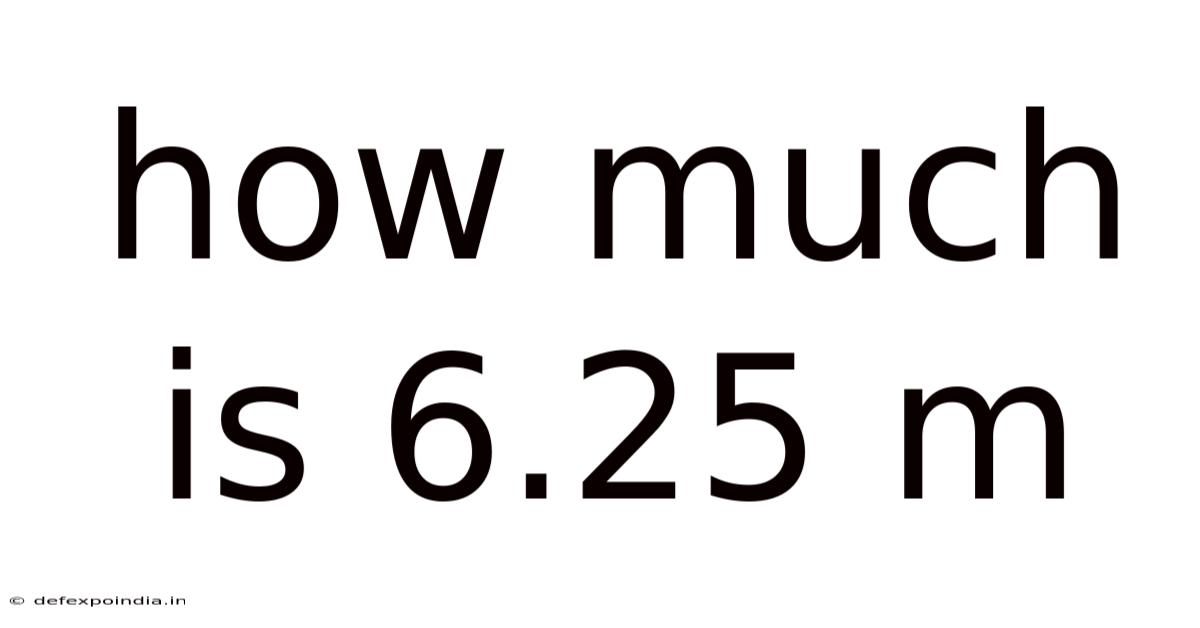 How Much Is 6.25 M