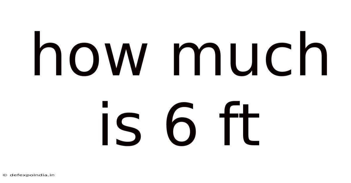 How Much Is 6 Ft