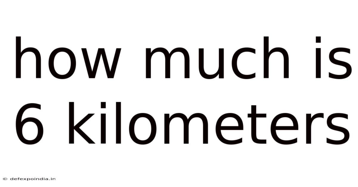 How Much Is 6 Kilometers