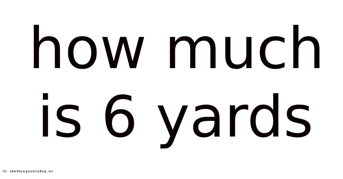 How Much Is 6 Yards