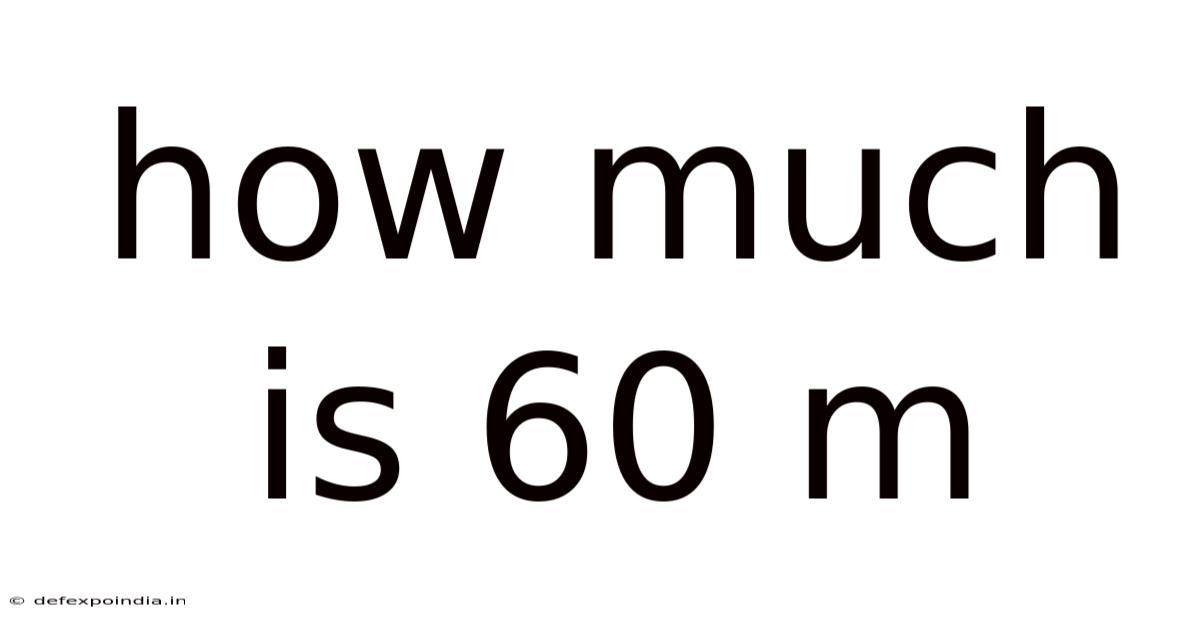 How Much Is 60 M