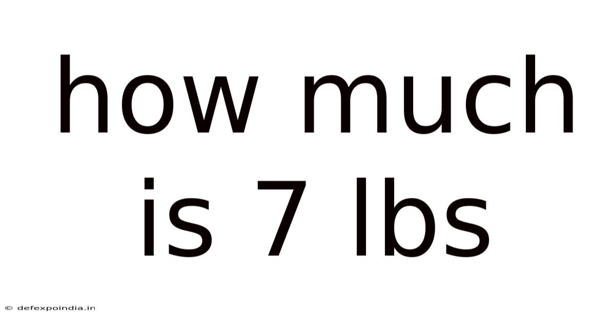 How Much Is 7 Lbs