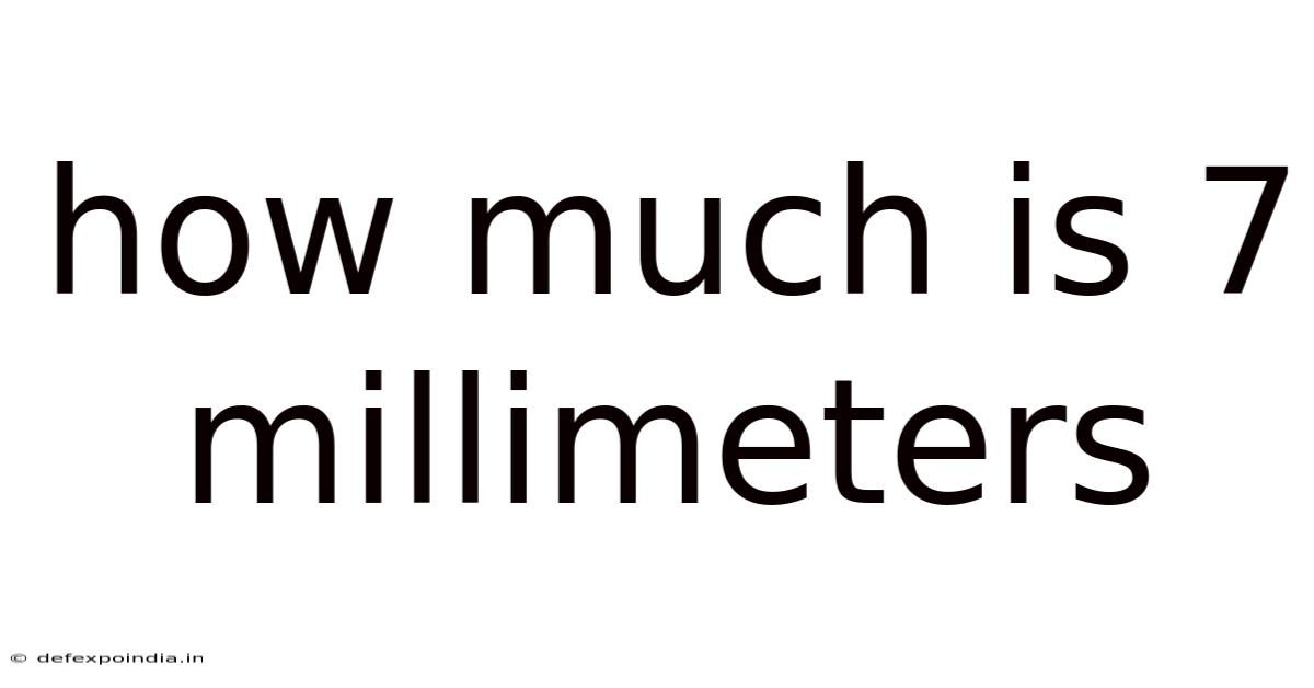 How Much Is 7 Millimeters