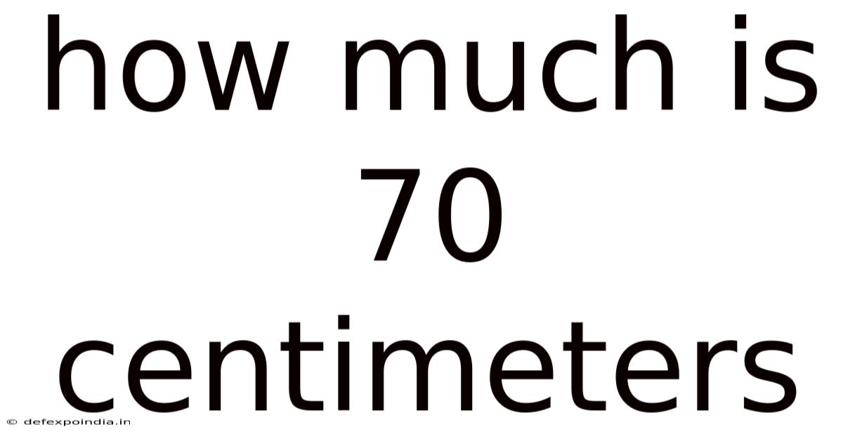 How Much Is 70 Centimeters