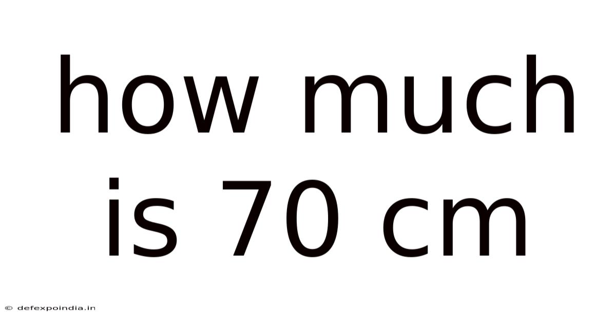 How Much Is 70 Cm