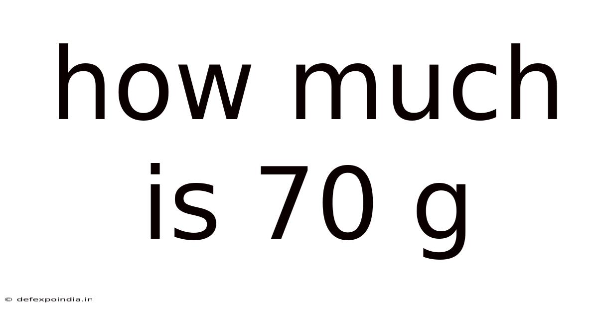 How Much Is 70 G