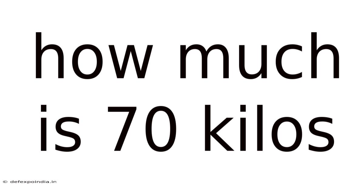 How Much Is 70 Kilos