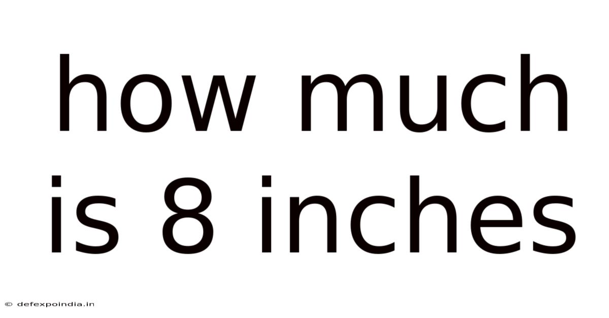 How Much Is 8 Inches