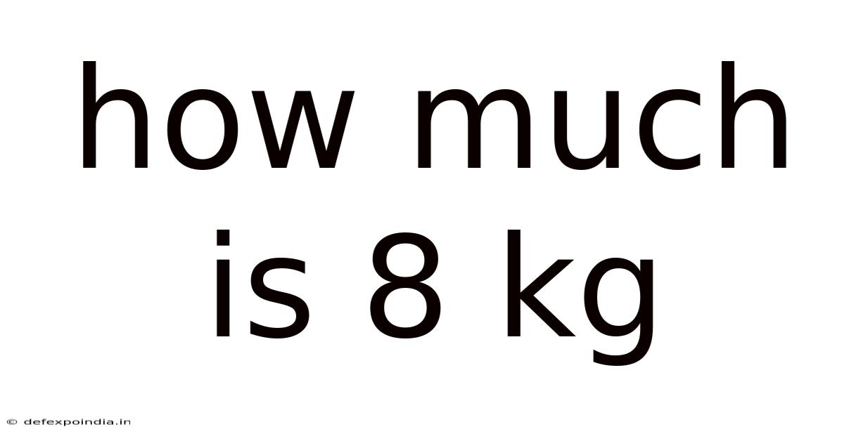 How Much Is 8 Kg