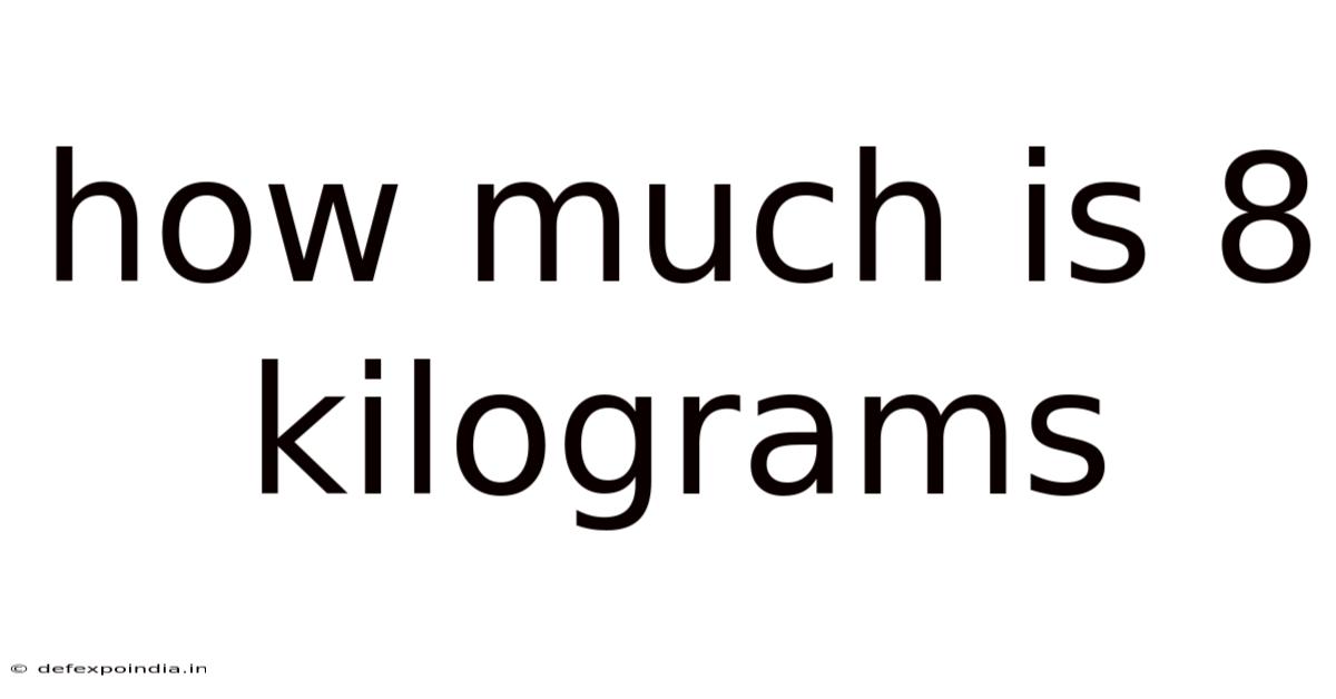 How Much Is 8 Kilograms