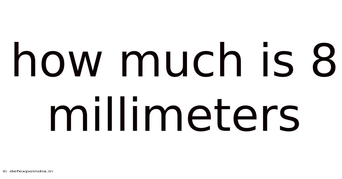 How Much Is 8 Millimeters
