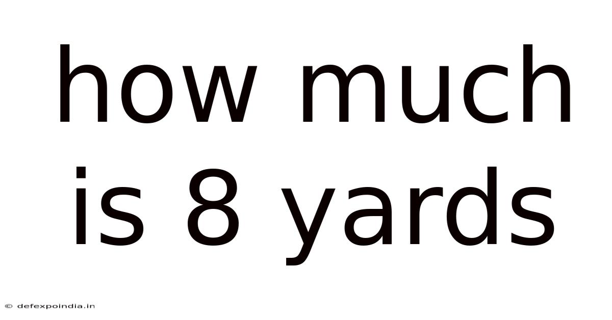 How Much Is 8 Yards