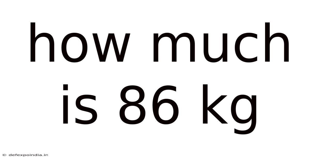 How Much Is 86 Kg