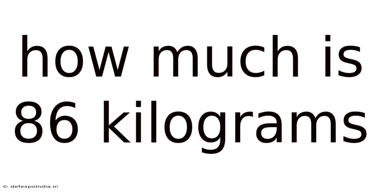 How Much Is 86 Kilograms