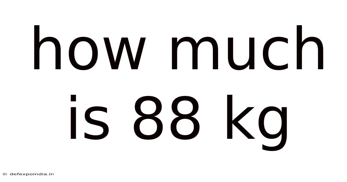 How Much Is 88 Kg