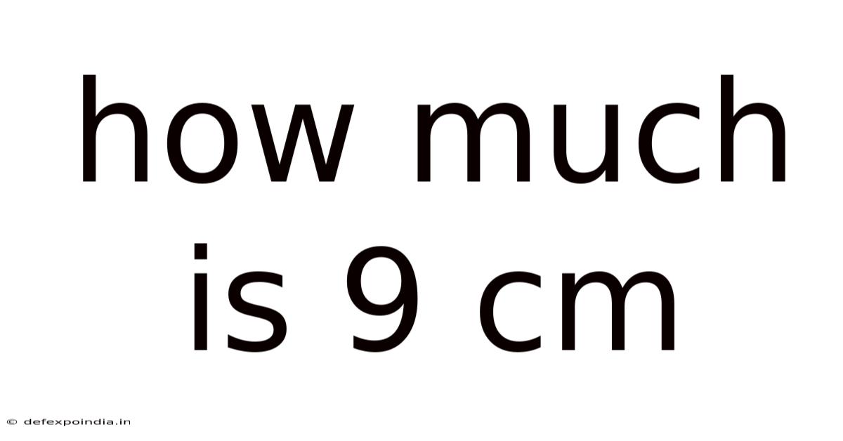 How Much Is 9 Cm