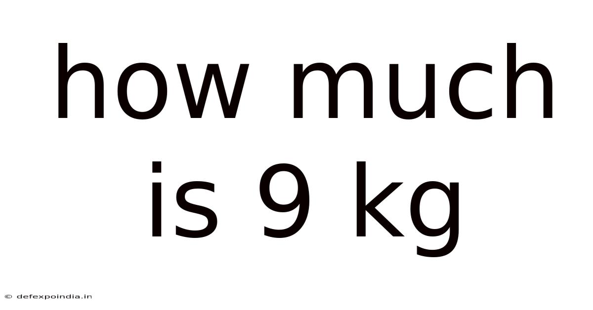 How Much Is 9 Kg