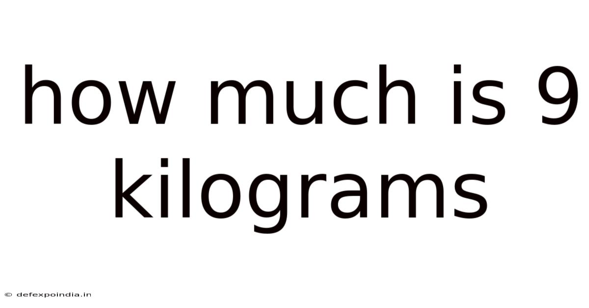 How Much Is 9 Kilograms