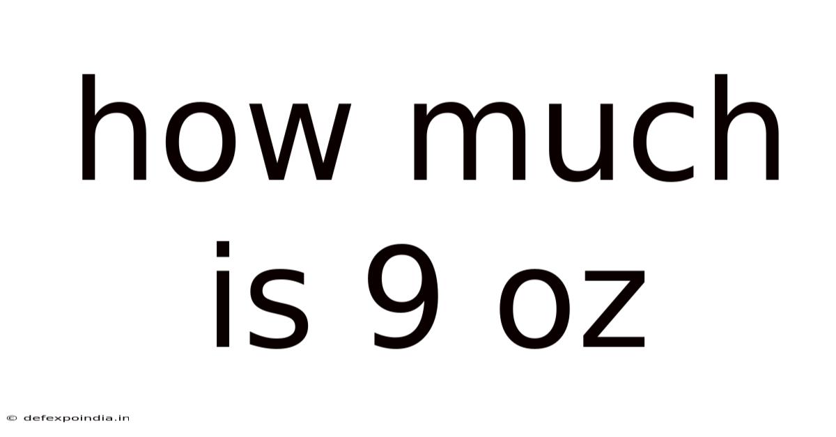 How Much Is 9 Oz