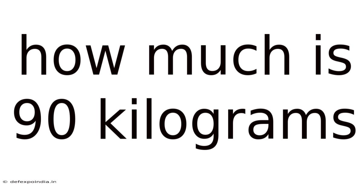 How Much Is 90 Kilograms