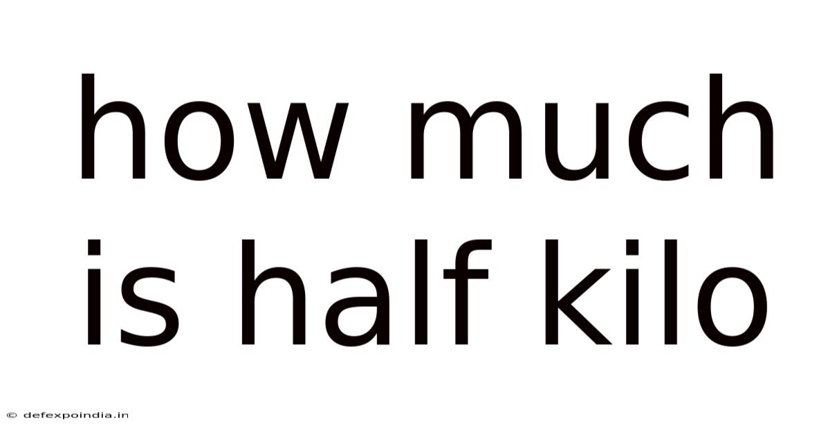 How Much Is Half Kilo