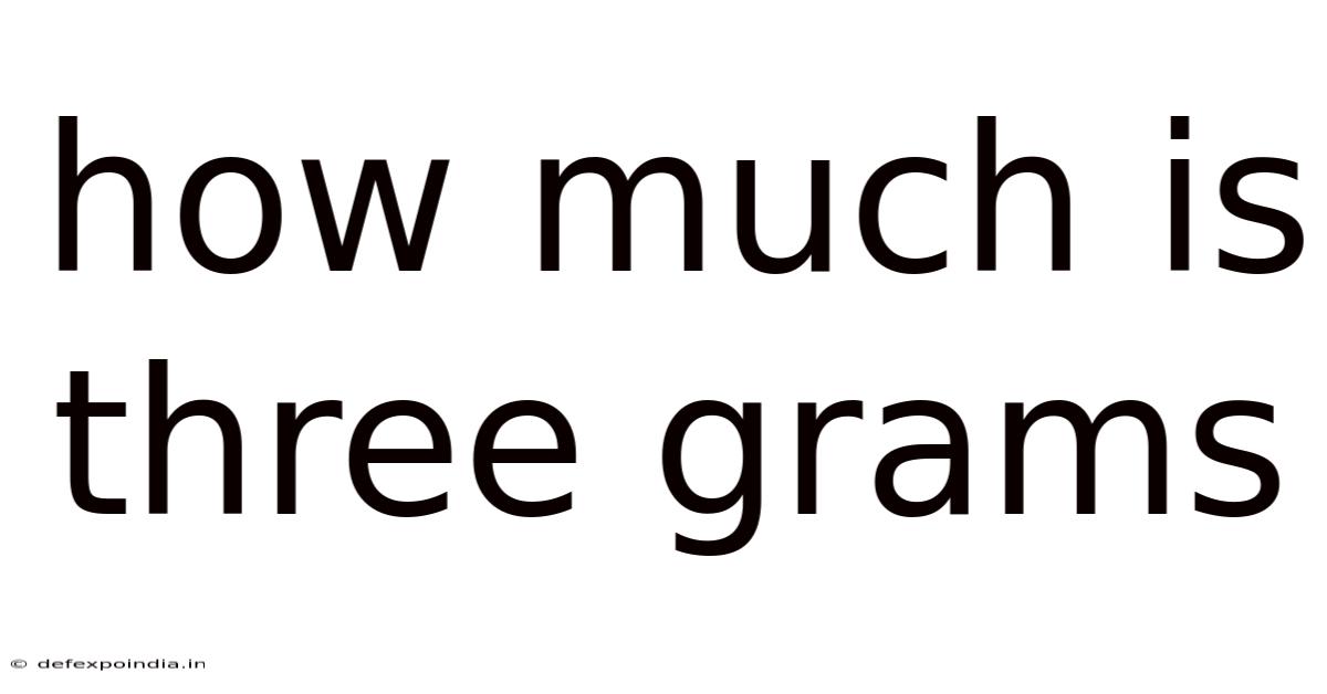 How Much Is Three Grams