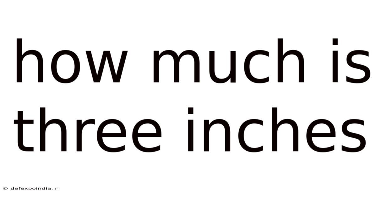 How Much Is Three Inches