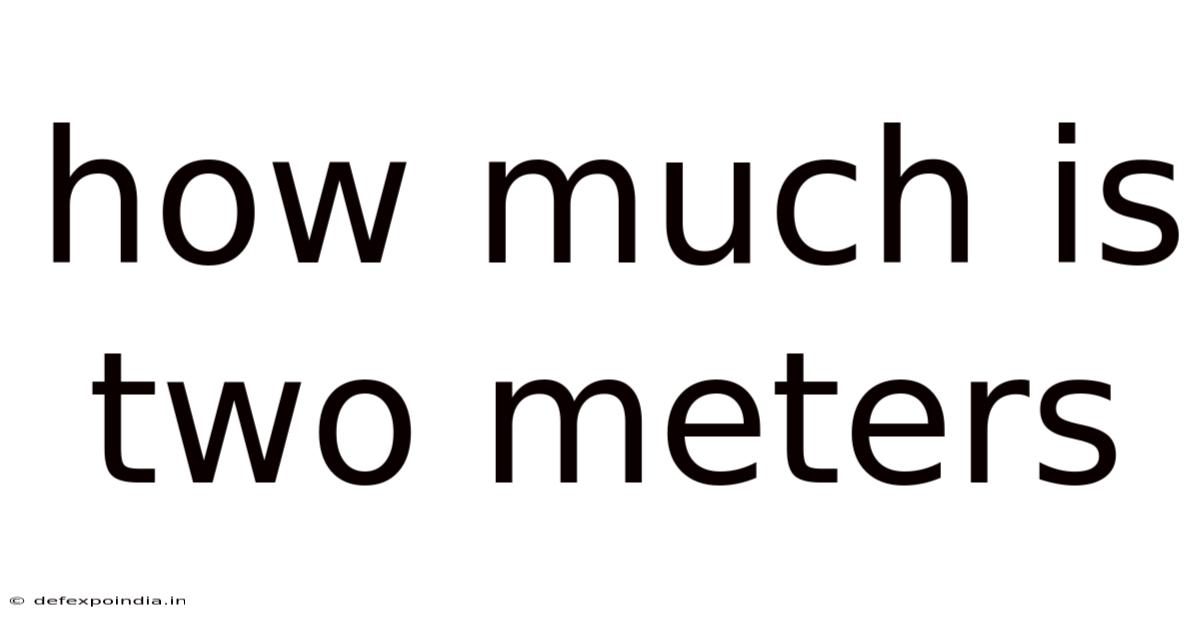 How Much Is Two Meters