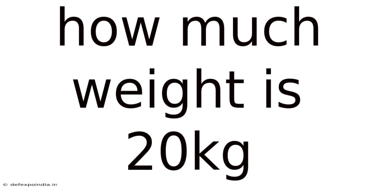 How Much Weight Is 20kg