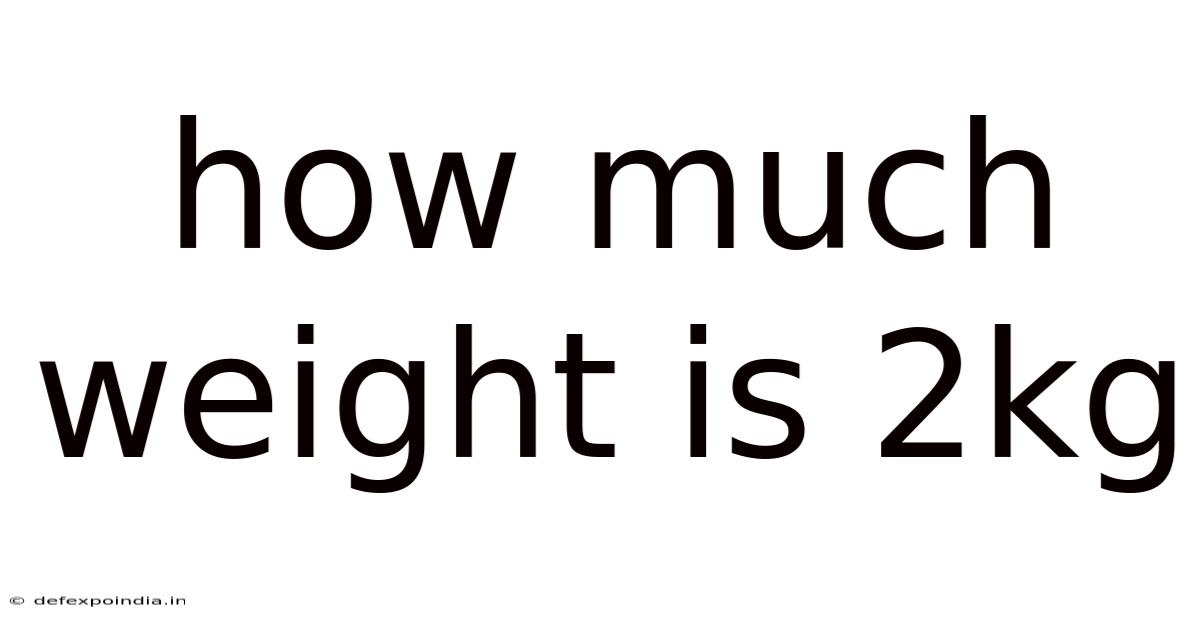 How Much Weight Is 2kg