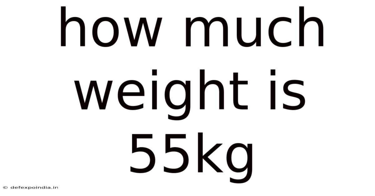 How Much Weight Is 55kg