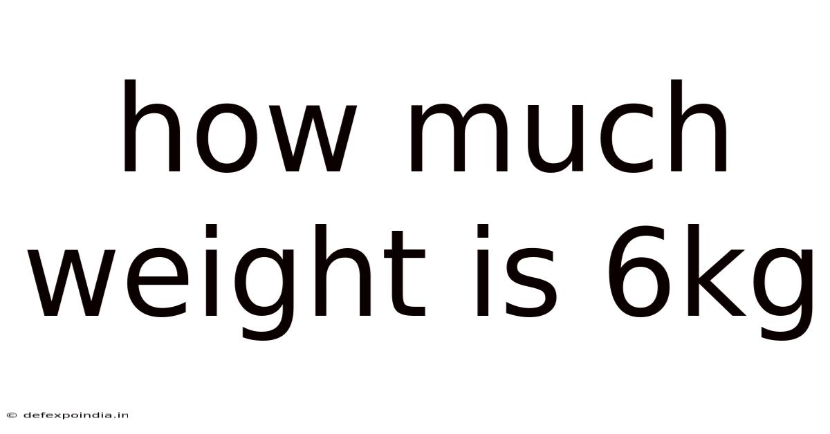 How Much Weight Is 6kg