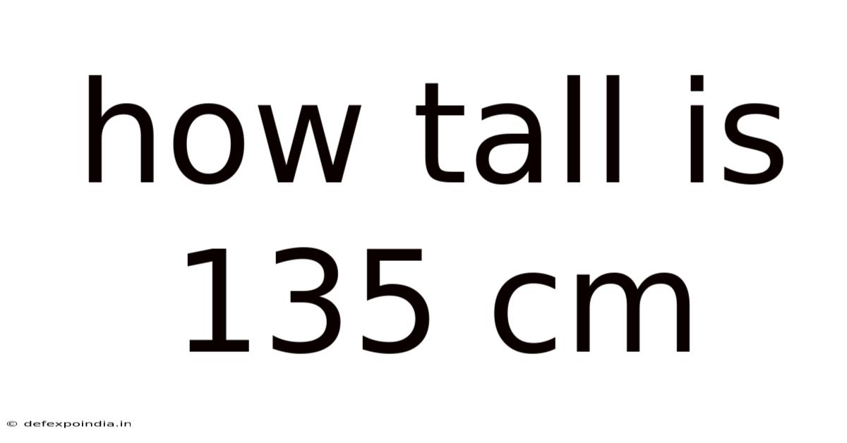 How Tall Is 135 Cm