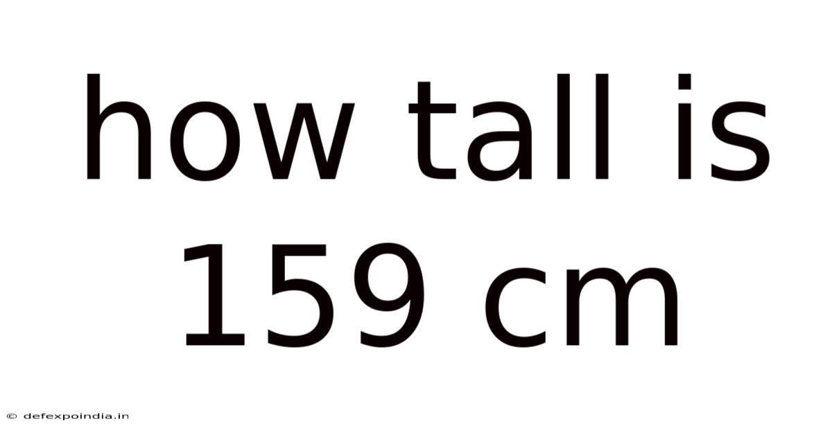 How Tall Is 159 Cm