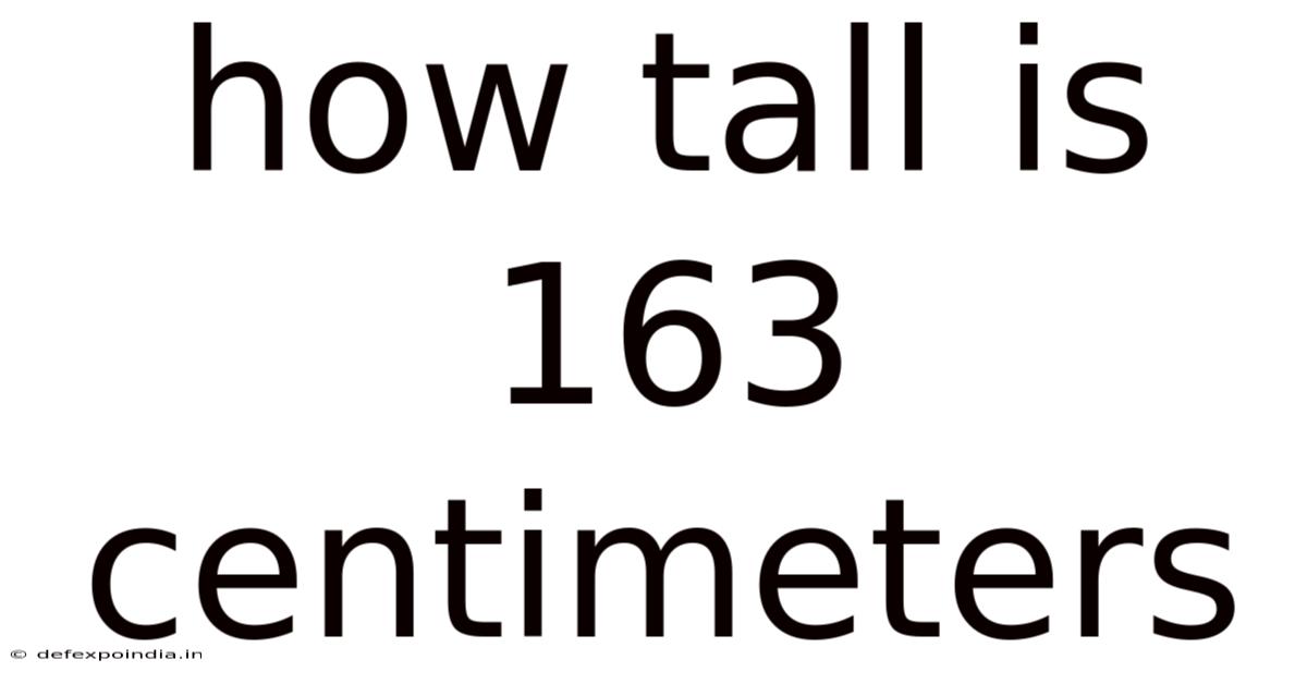 How Tall Is 163 Centimeters