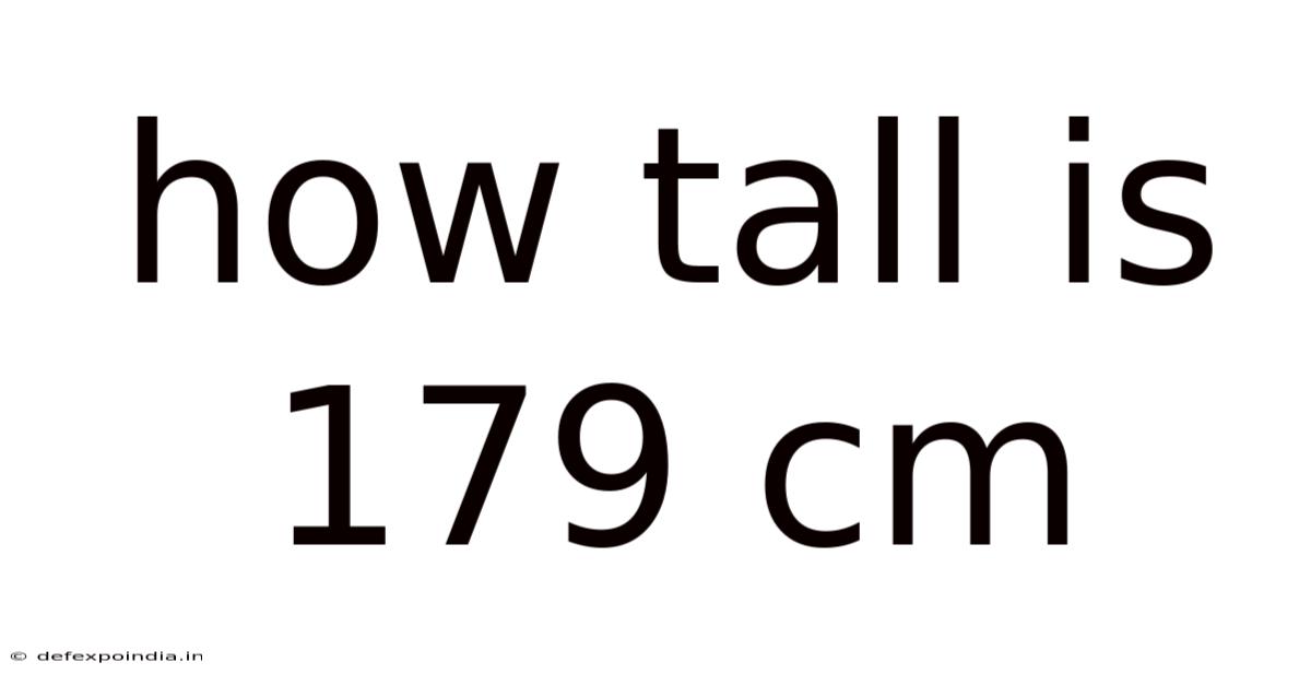 How Tall Is 179 Cm