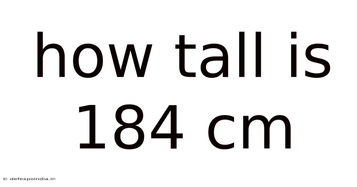 How Tall Is 184 Cm