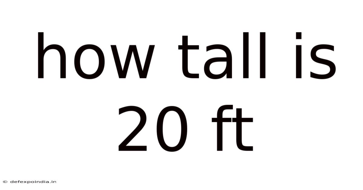 How Tall Is 20 Ft